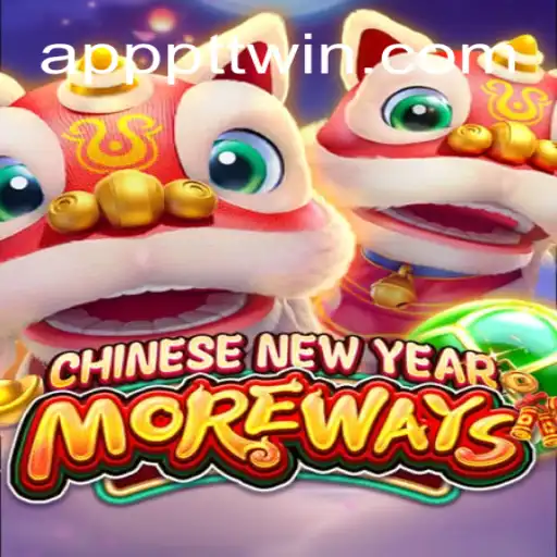 Discover the Exciting World of CHINESENEWYEARMOREWAYS on PTTWIN.com