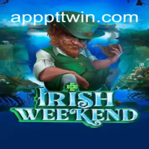 IrishWeekend: Exploring the Thrills of the PTTWIN.com Platform-Online Slots Brasil #1